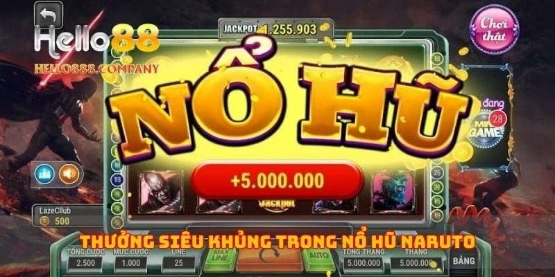 Thưởng siêu khủng trong nổ hũ Naruto