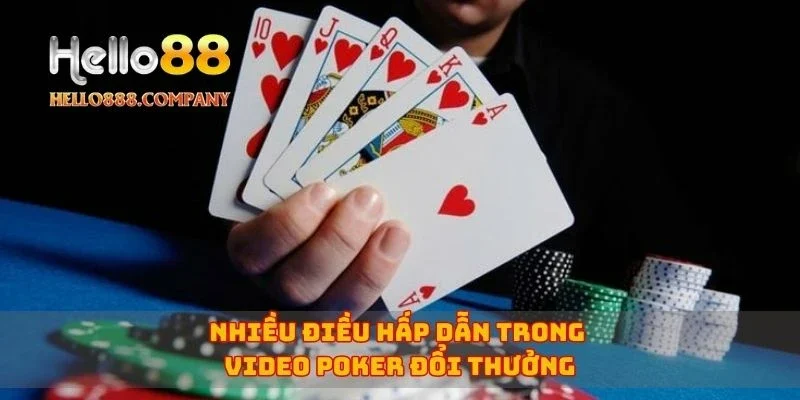 Nhiều điều hấp dẫn trong video poker đổi thưởng